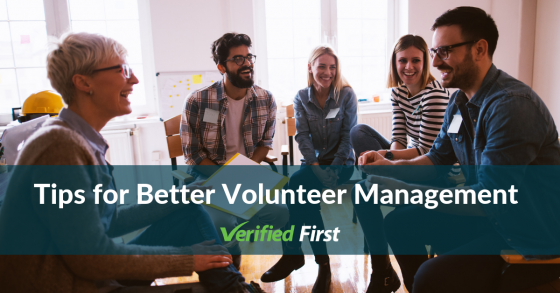 Tips for Better Volunteer Management - Verified First