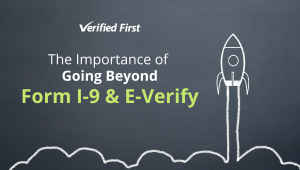 The Importance of Going Beyond Form I-9 & E-Verify