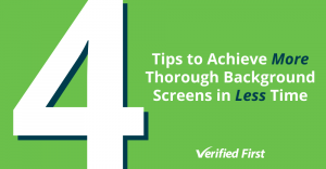 Tips to Achieve More Thorough Background Screens in Less Time