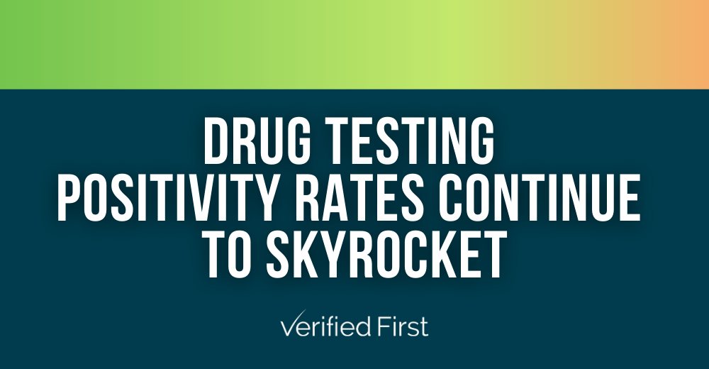 Drug Testing Positivity Rates Continue to Skyrocket