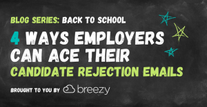 Back to School Blog Series 4 Ways Employers Can Ace their Candidate Rejection Emails