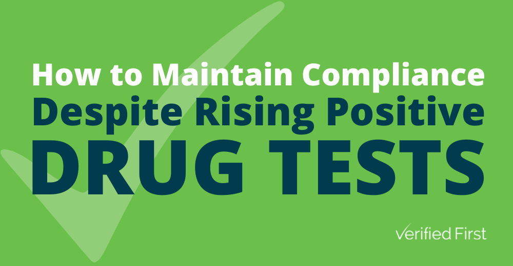 How to Maintain Compliance Despite Rising Positive Drug Tests