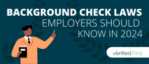 Background Check Laws Employers Should Know in 2024