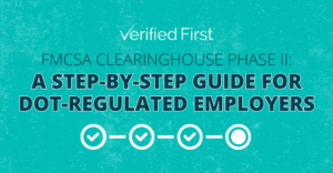 FMCSA Clearinghouse Phase II: A Step-by-Step Guide for DOT-Regulated Employers