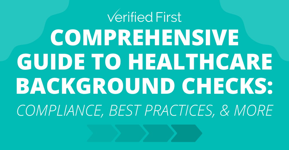 Comprehensive Guide to Healthcare Background Checks: Compliance, Best Practices, and More