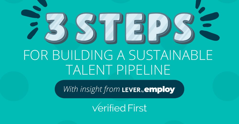 Three steps for building a sustainable talent pipeline. 
