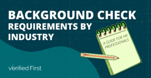 Background Check Requirements by Industry: A Guide for HR Professionals