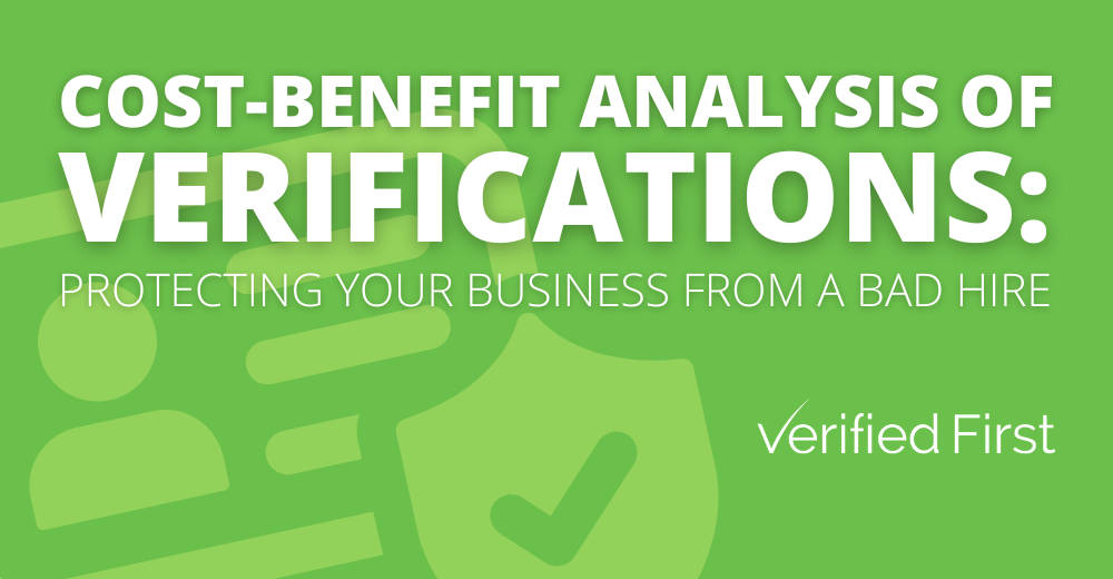 Cost-Benefit Analysis of Background Check Verifications: Protecting Your Business from a Bad Hire